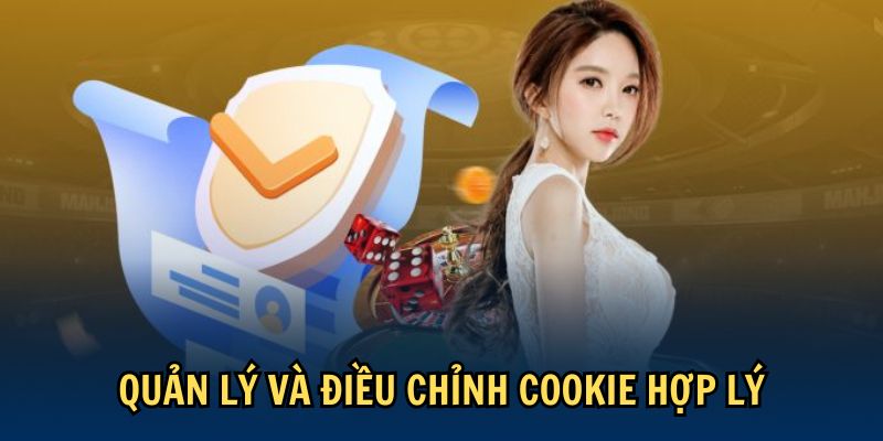 Quản lý và điều chỉnh Cookie hợp lý